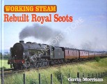 Working Steam: Rebuilt Royal Scots by MORRISON, Gavin 
